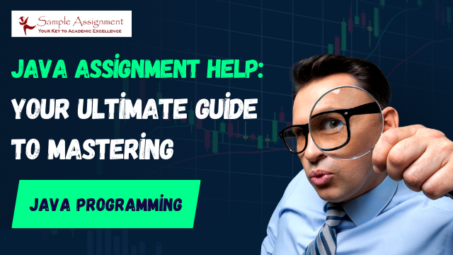 Java Assignment Help: Your Ultimate Guide to Mastering Java Programming