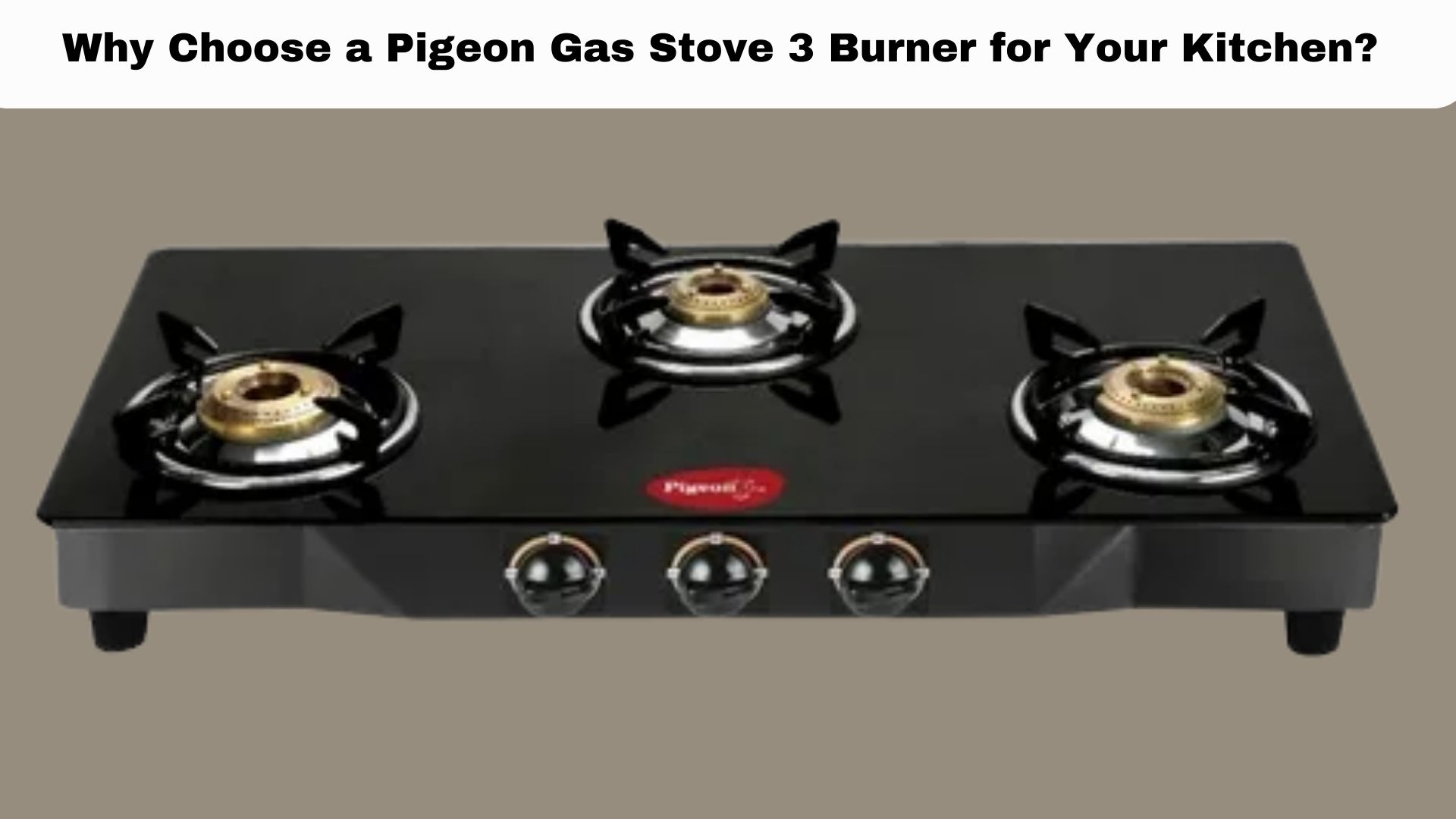 Why Choose a Pigeon Gas Stove 3 Burner for Your Kitchen